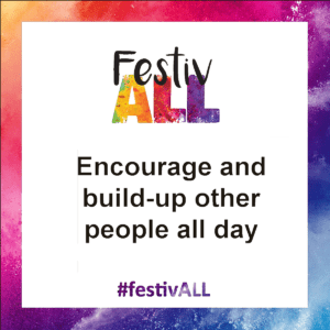 ENCOURAGE AND BUILD-UP PEOPLE ALL DAY